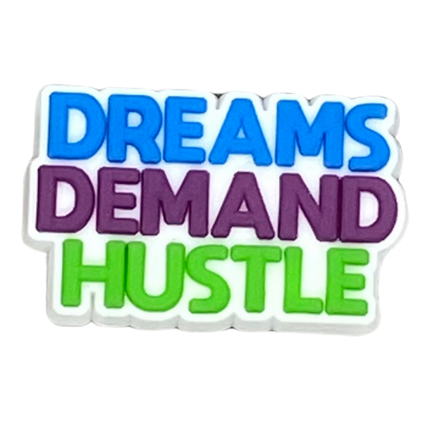 Dreams demand hustle