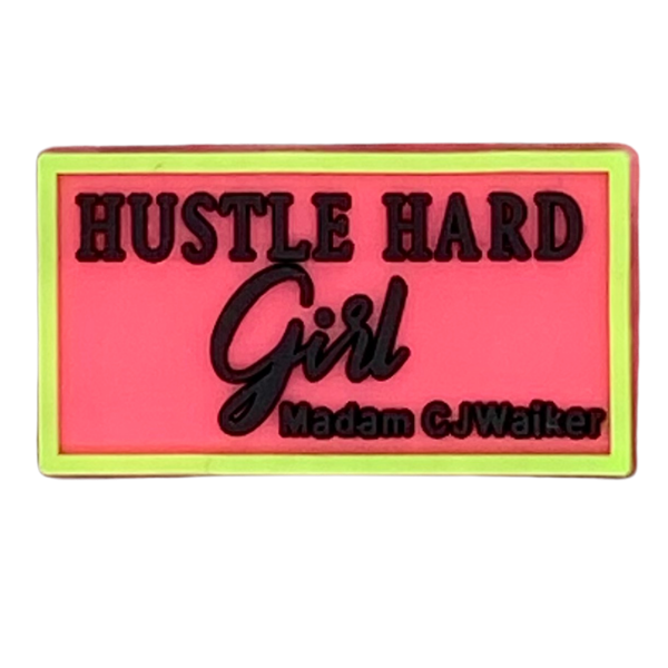 Hustle hard girl -Madame CJ Walker