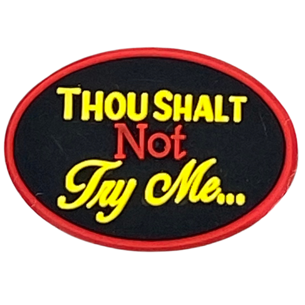 Thou shalt not try me