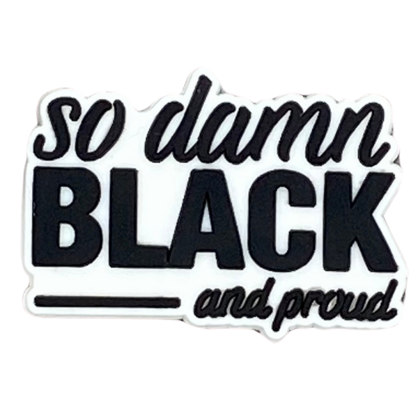 So damn black and proud