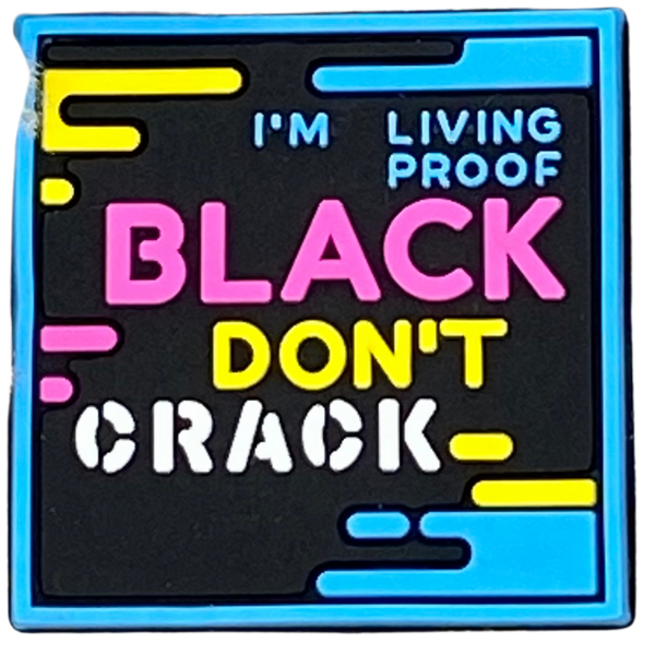 I’m living proof black don’t crack