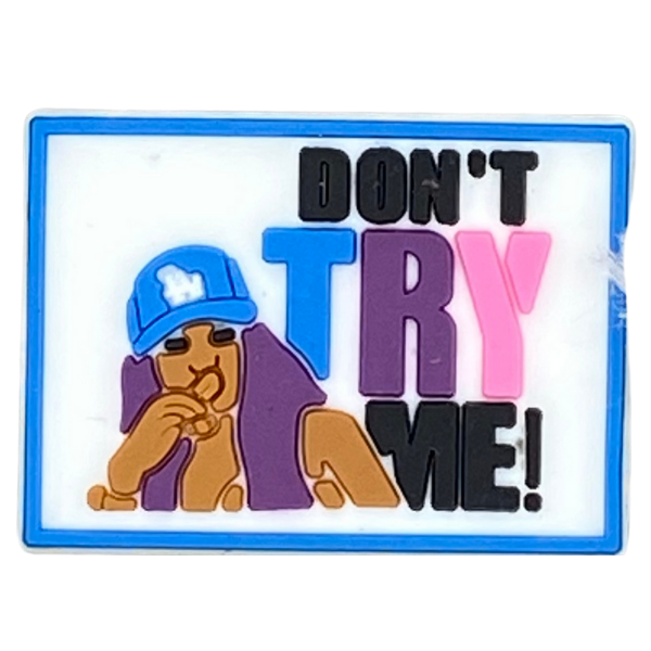 Don’t try me