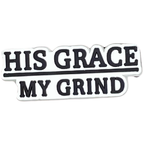 His grace my grind